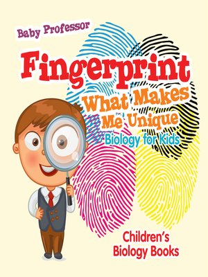 cover image of Fingerprint--What Makes Me Unique --Biology for Kids--Children's Biology Books